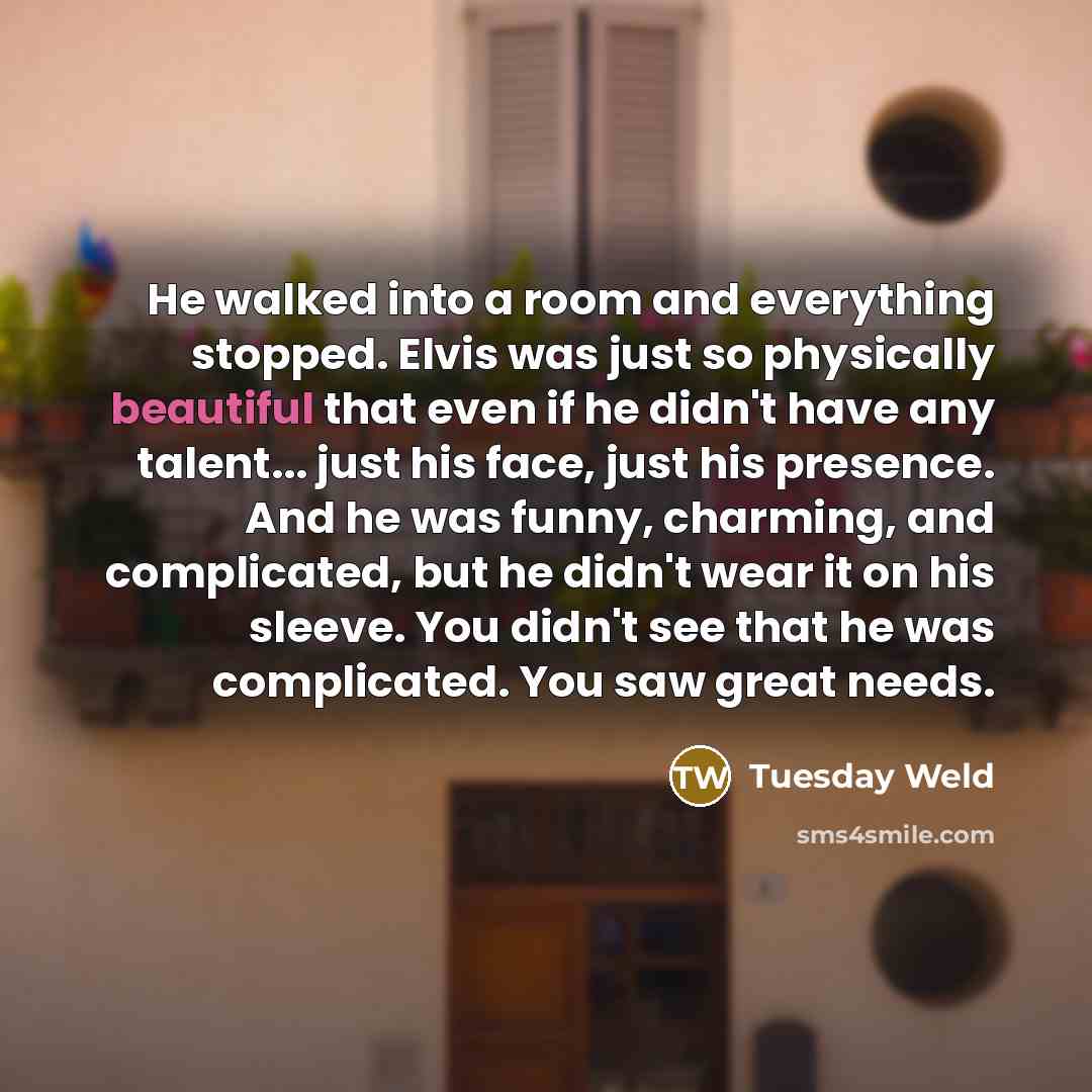 “He walked into a room and everything stopped. Elvis was…” quote by Tuesday Weld