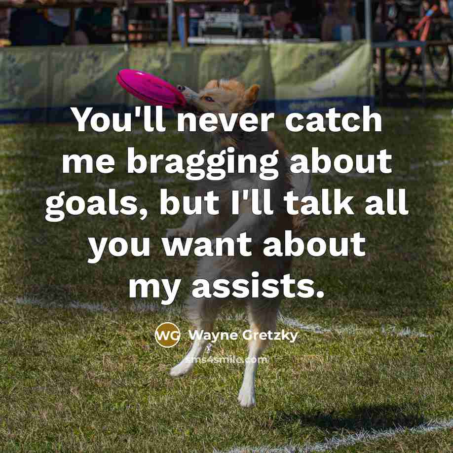 “You'll never catch me bragging about goals, but I'll talk…” quote by Wayne Gretzky