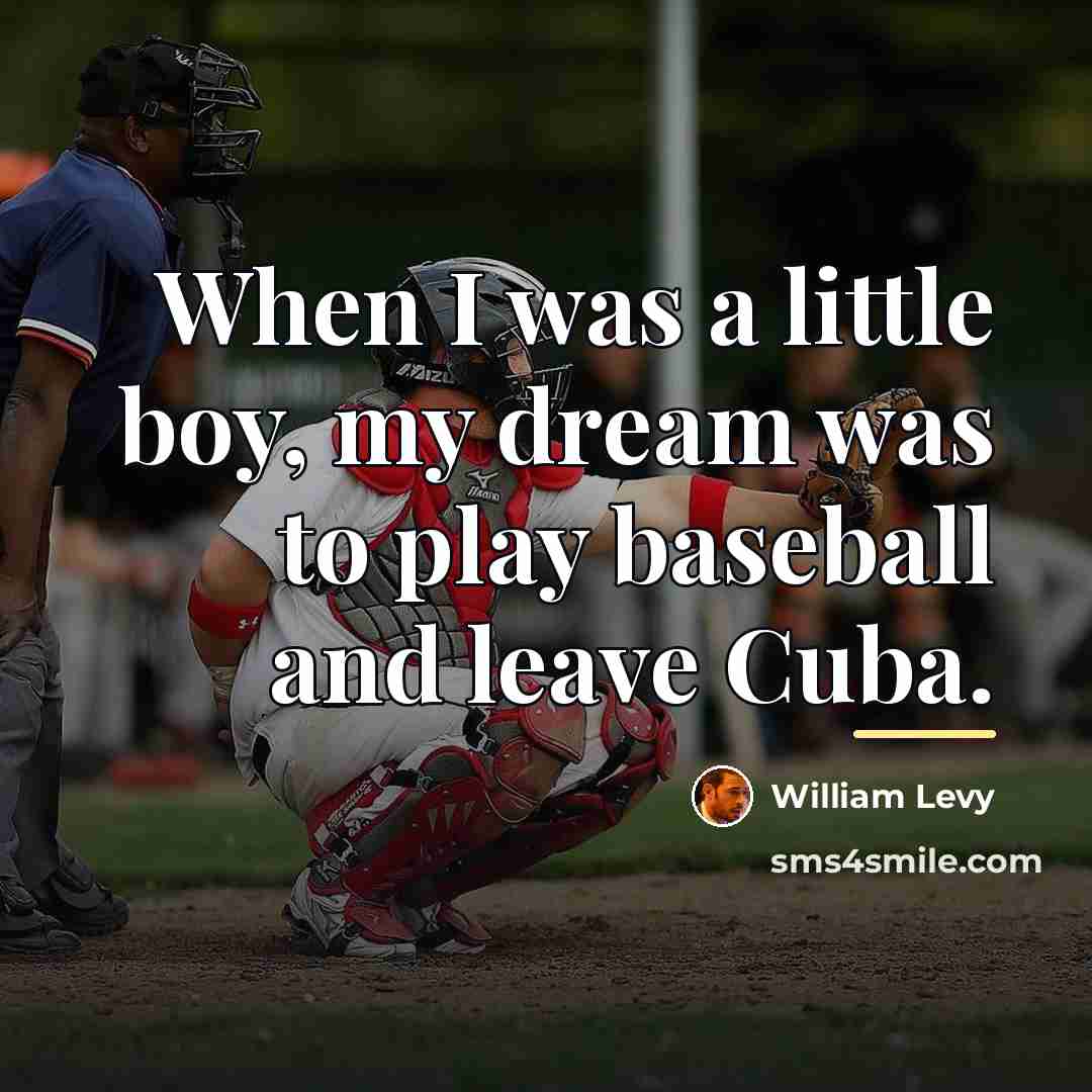 “When I was a little boy, my dream was to…” quote by William Levy