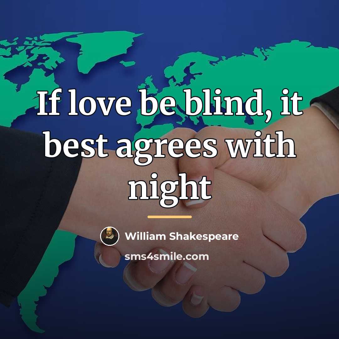 “If love be blind, it best agrees with night…” quote by William Shakespeare