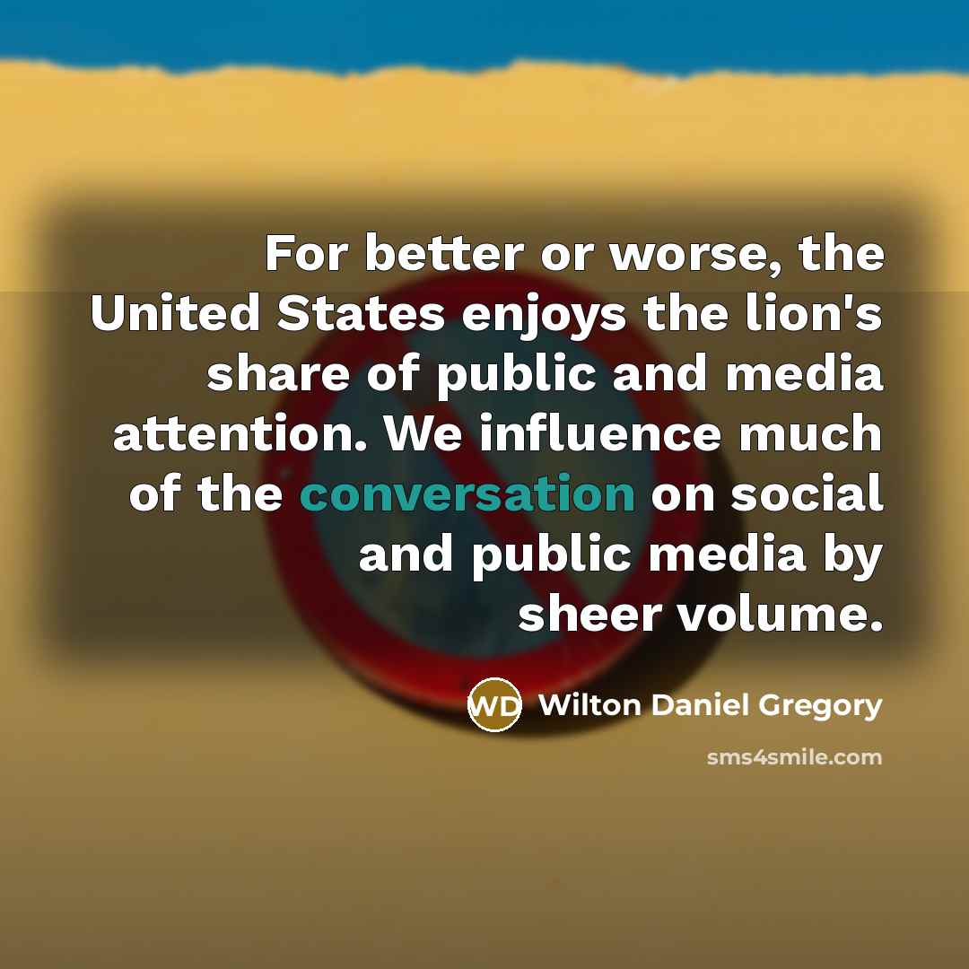 “For better or worse, the United States enjoys the lion's…” quote by Wilton Daniel Gregory
