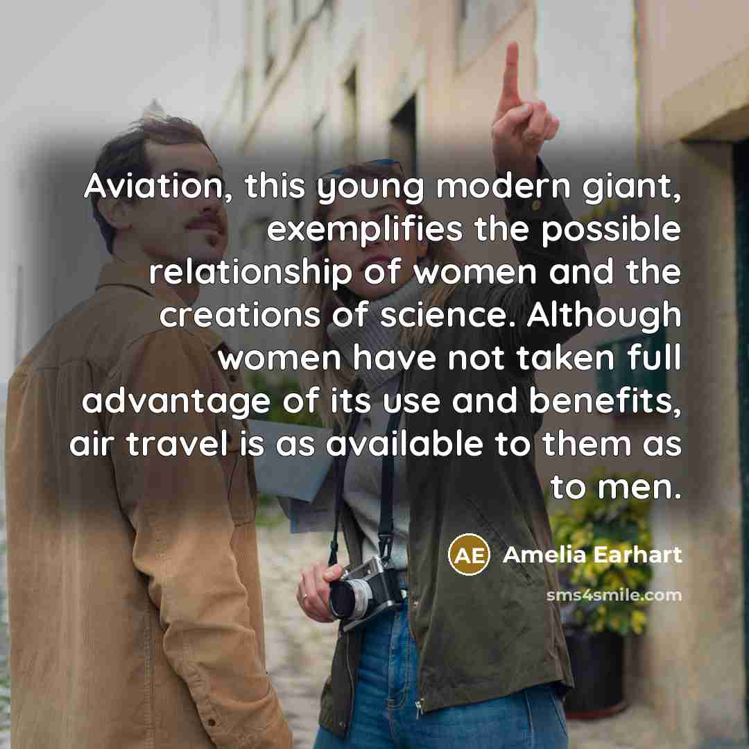 “Aviation, this young modern giant, exemplifies the possible relationship of…” quote by Amelia Earhart