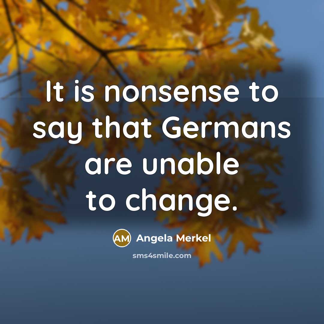 “It is nonsense to say that Germans are unable to…” quote by Angela Merkel
