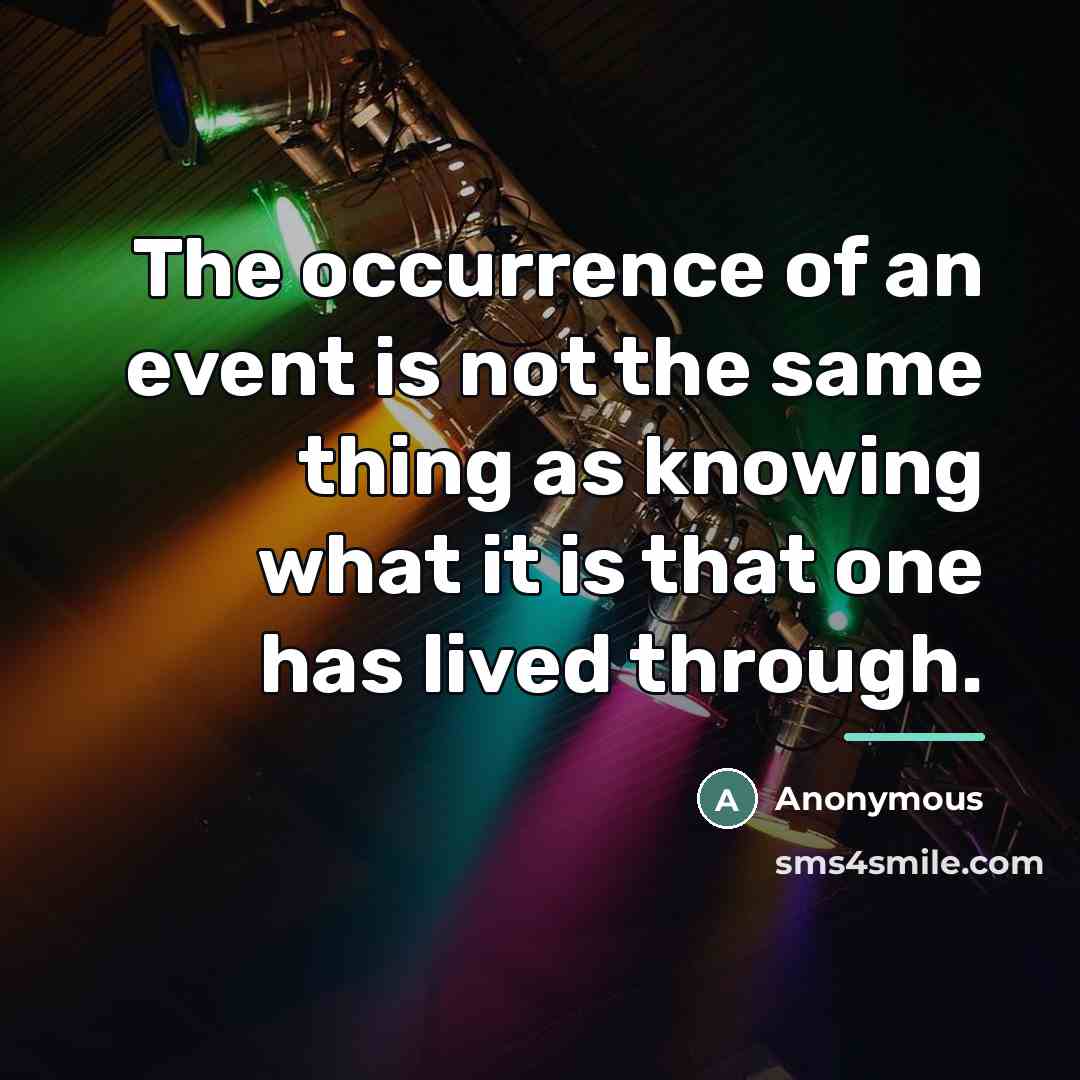 “The occurrence of an event is not the same thing…” quote by Anonymous