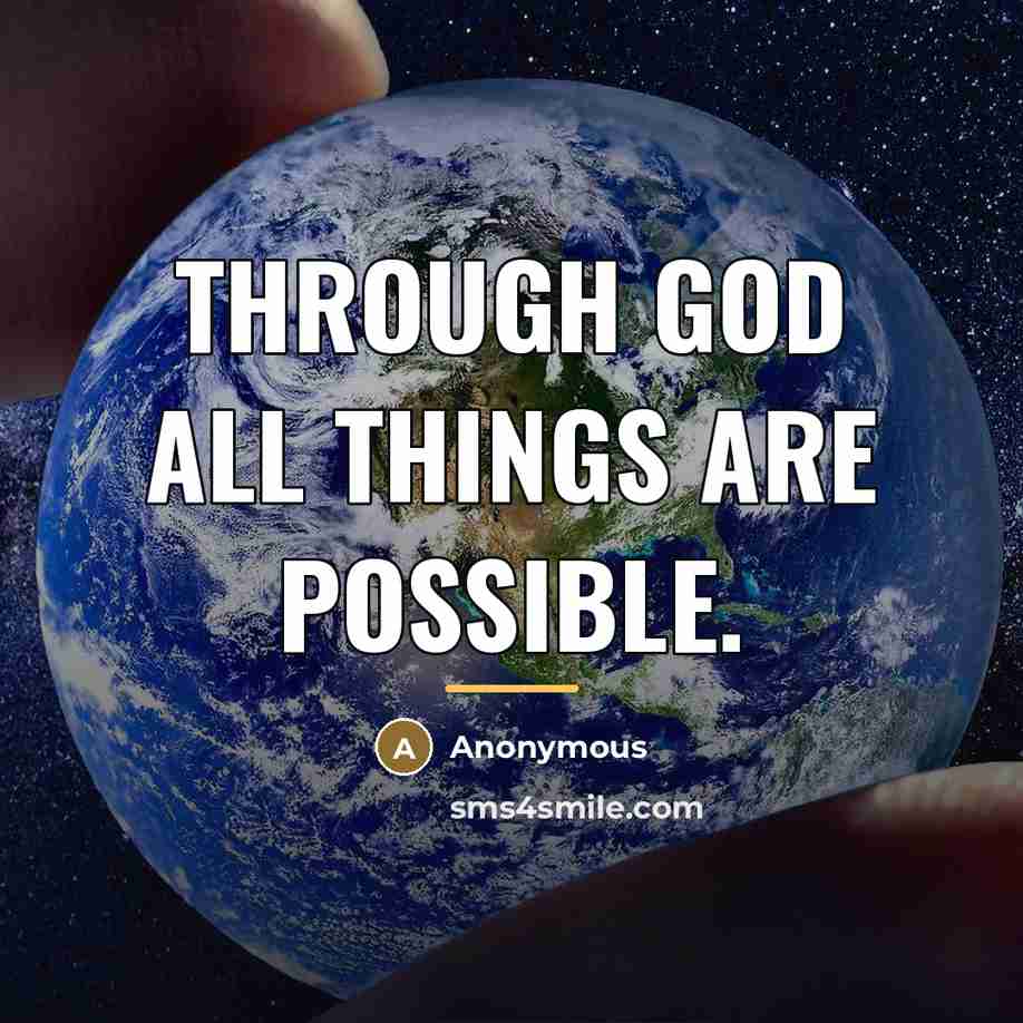 “Through God all things are possible.…” quote by Anonymous