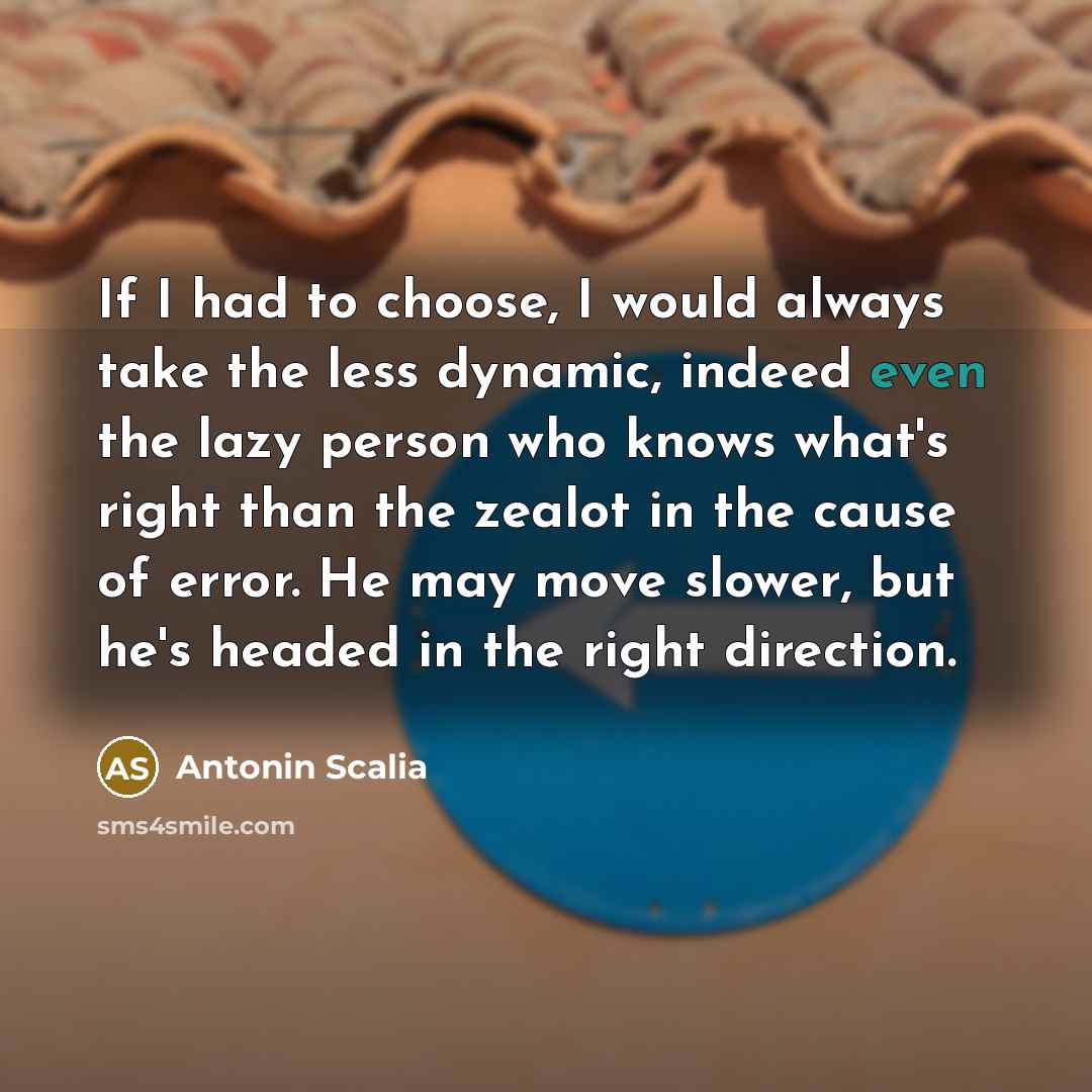 “If I had to choose, I would always take the…” quote by Antonin Scalia