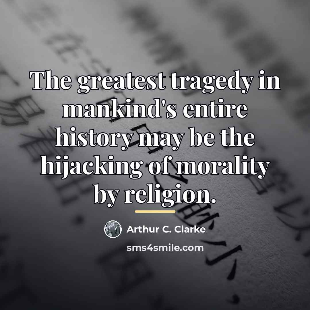“The greatest tragedy in mankind's entire history may be the…” quote by Arthur C. Clarke