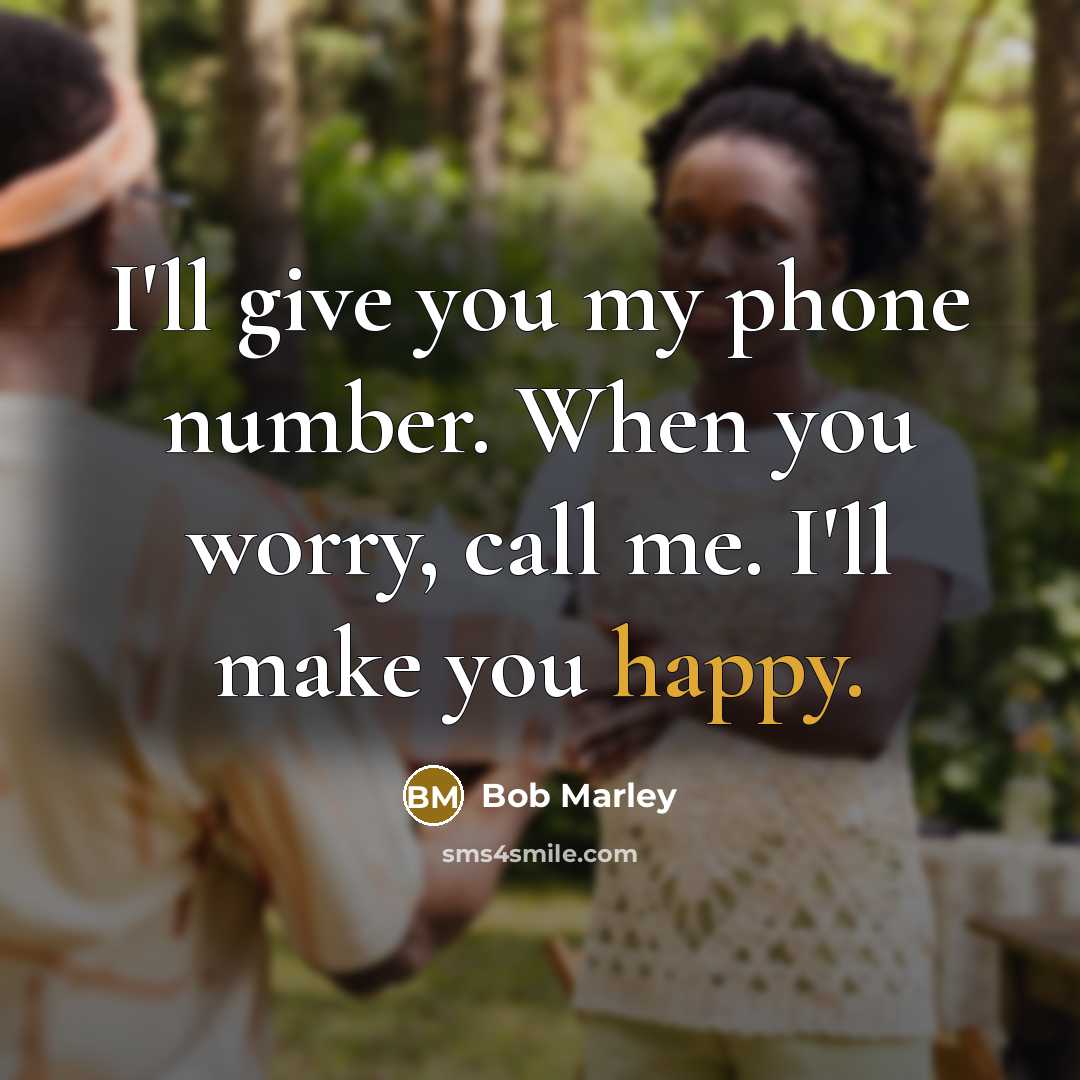 “I'll give you my phone number. When you worry, call…” quote by Bob Marley