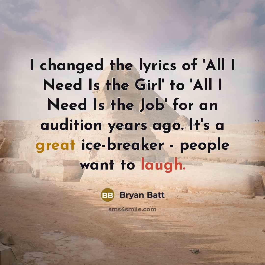 “I changed the lyrics of 'All I Need Is the…” quote by Bryan Batt