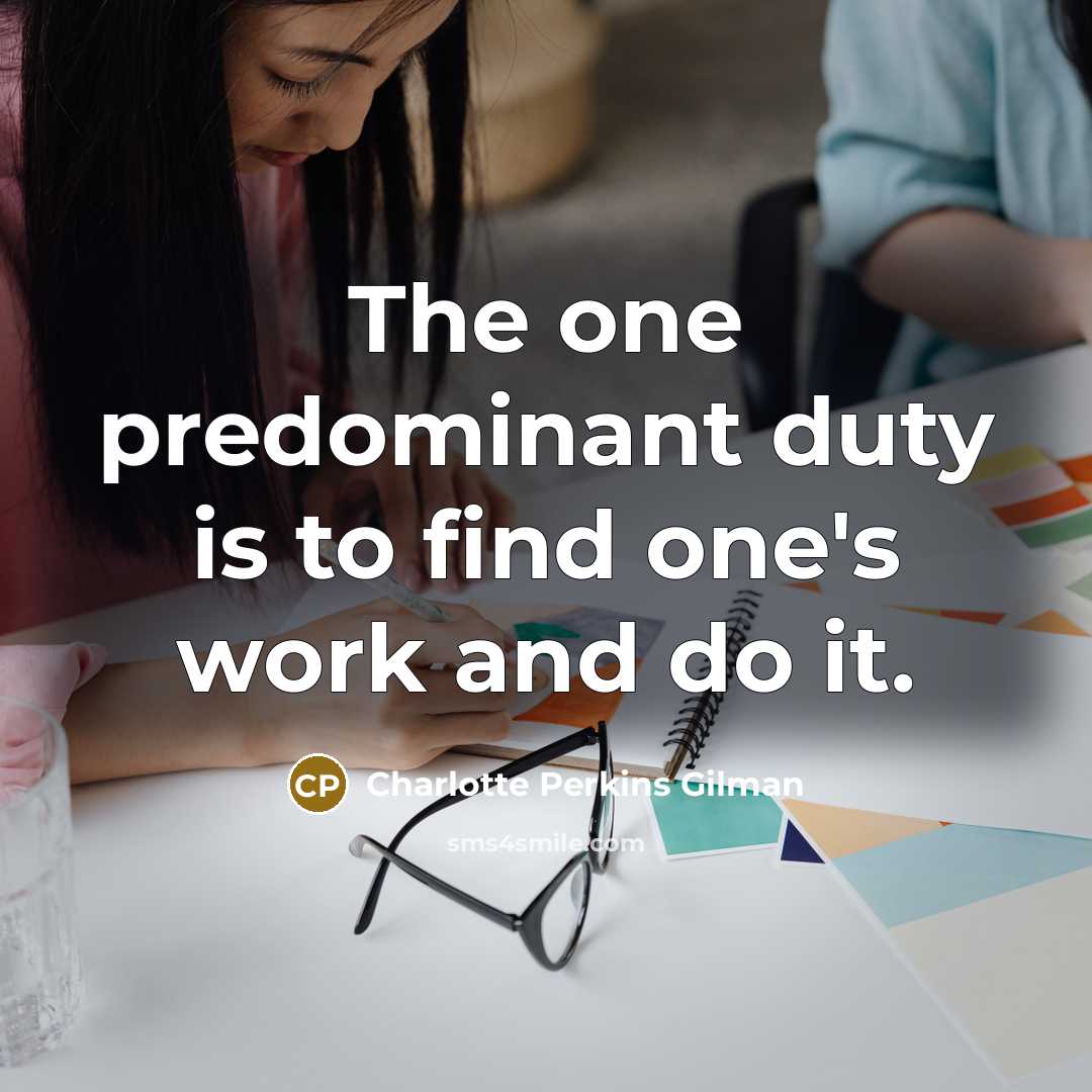 “The one predominant duty is to find one's work and…” quote by Charlotte Perkins Gilman