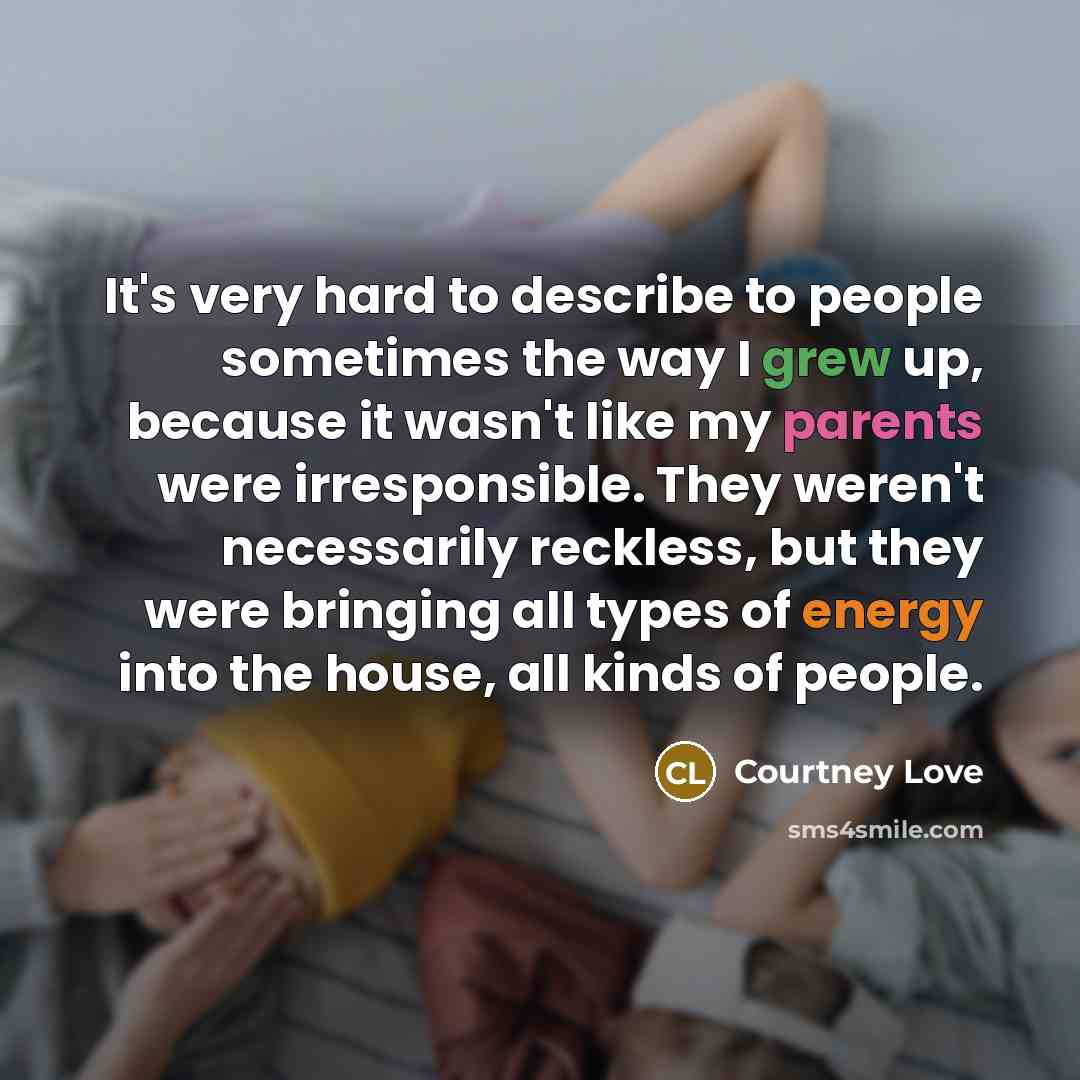 “It's very hard to describe to people sometimes the way…” quote by Courtney Love