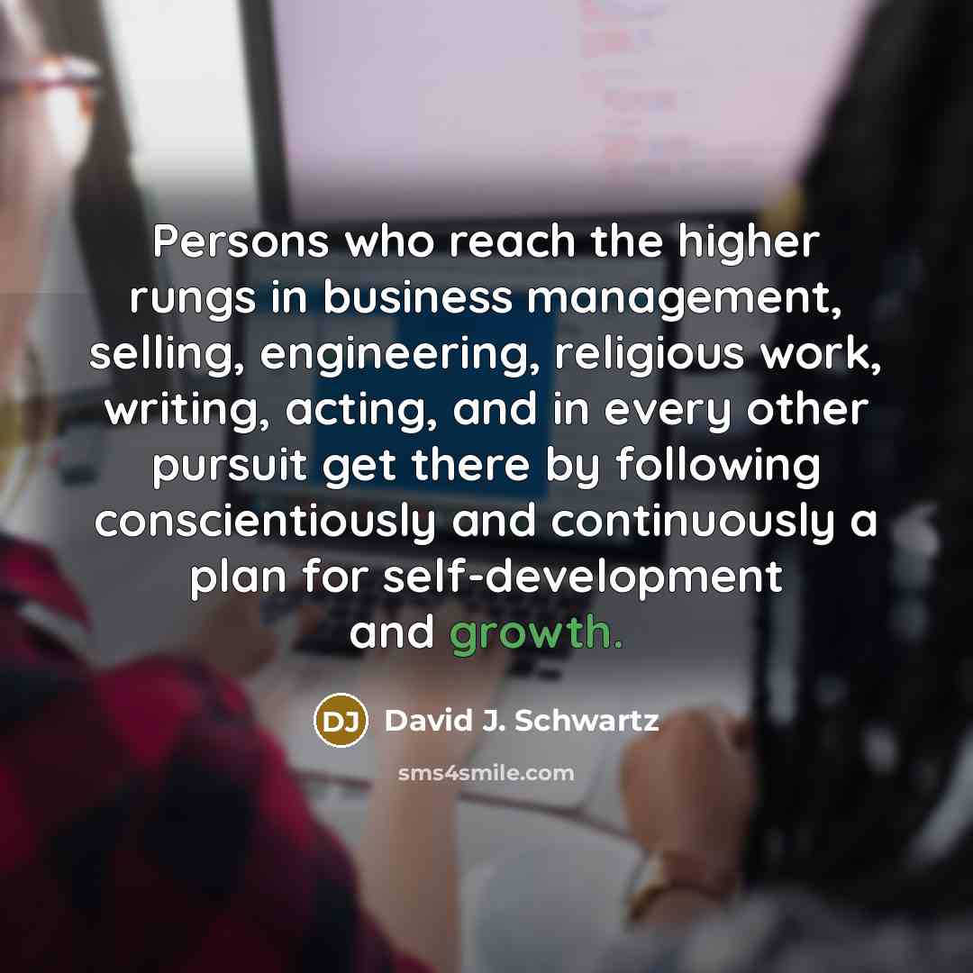 “Persons who reach the higher rungs in business management, selling,…” quote by David J. Schwartz