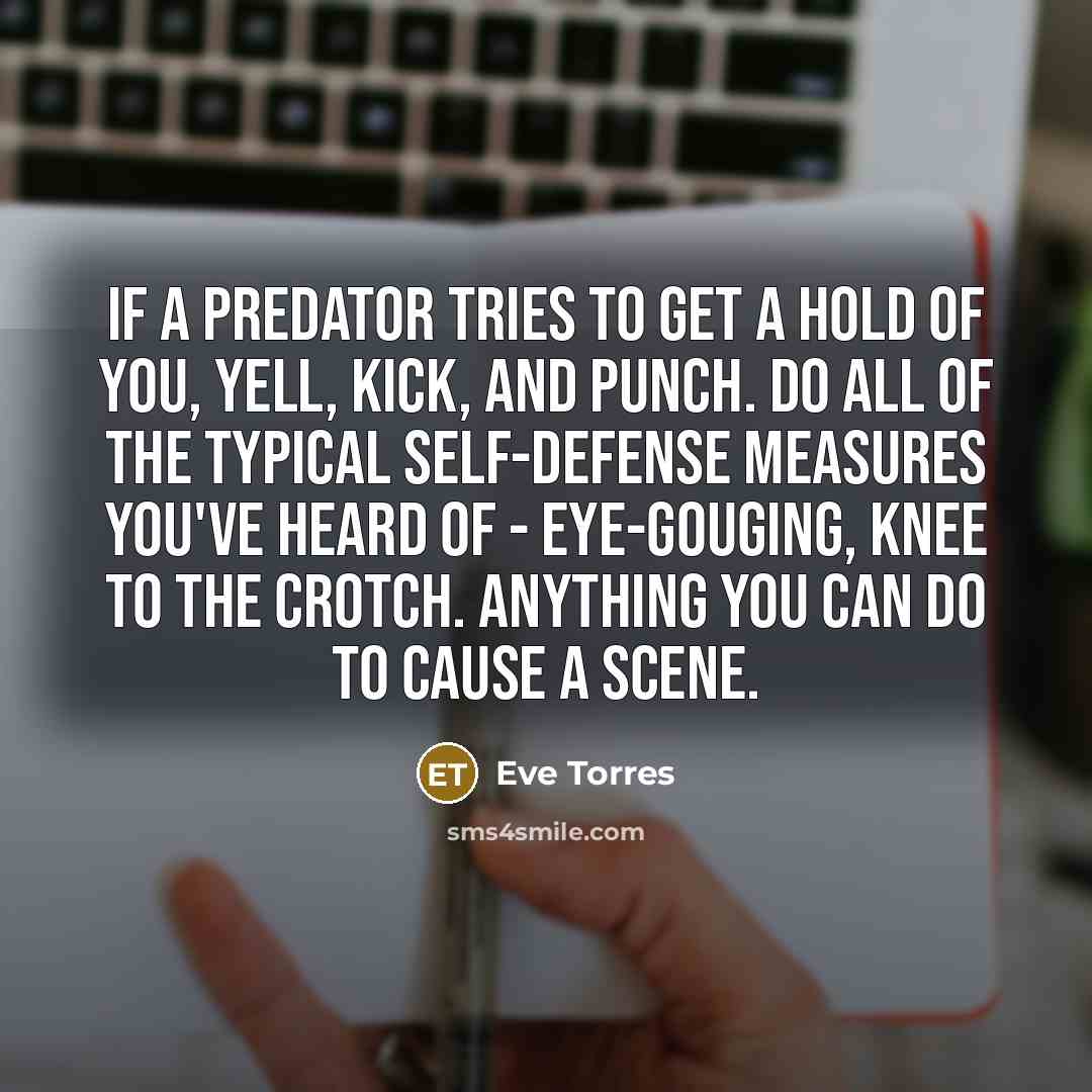 “If a predator tries to get a hold of you,…” quote by Eve Torres
