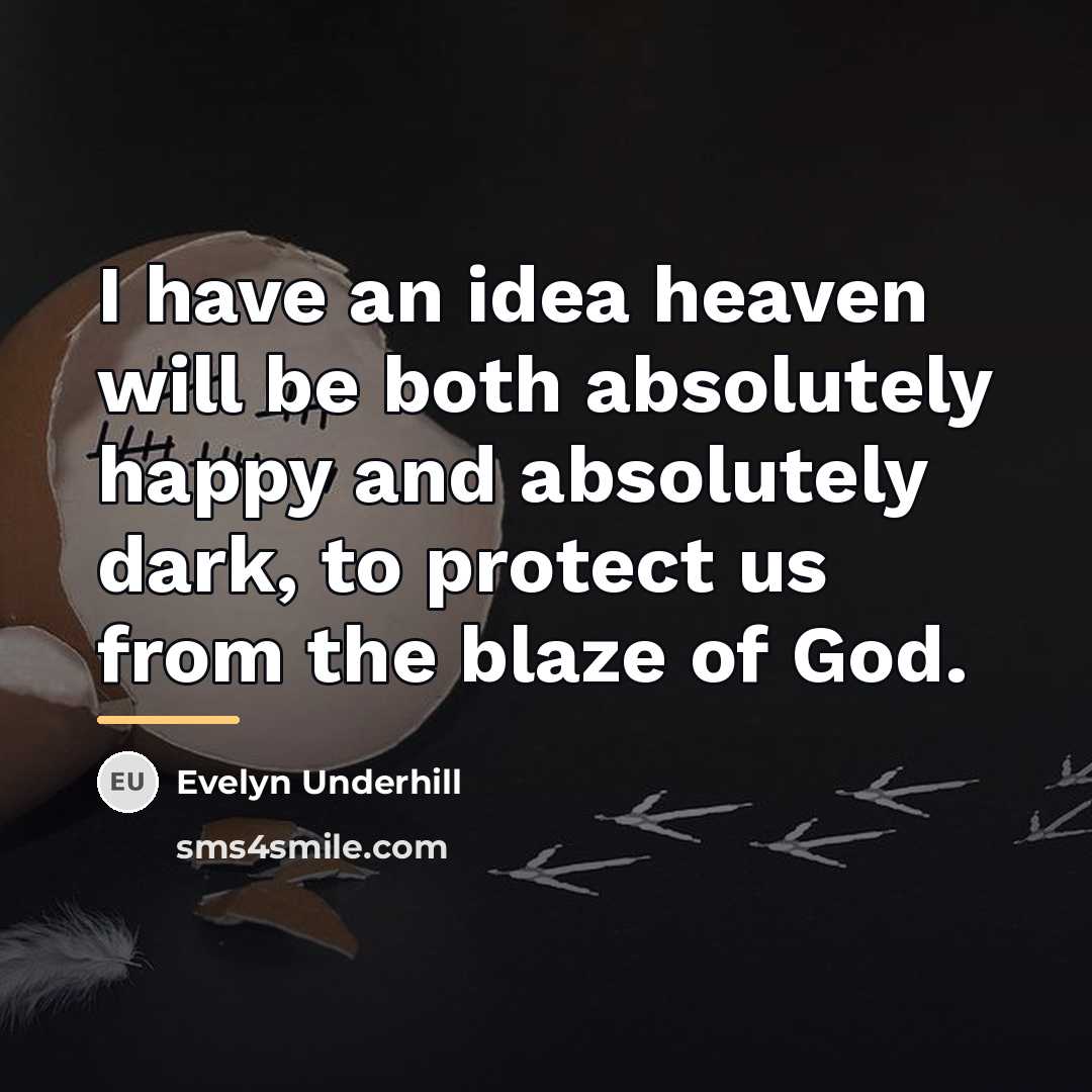 “I have an idea heaven will be both absolutely happy…” quote by Evelyn Underhill
