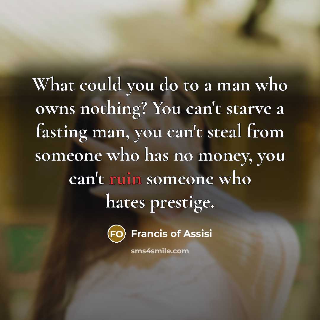 “What could you do to a man who owns nothing?…” quote by Francis of Assisi
