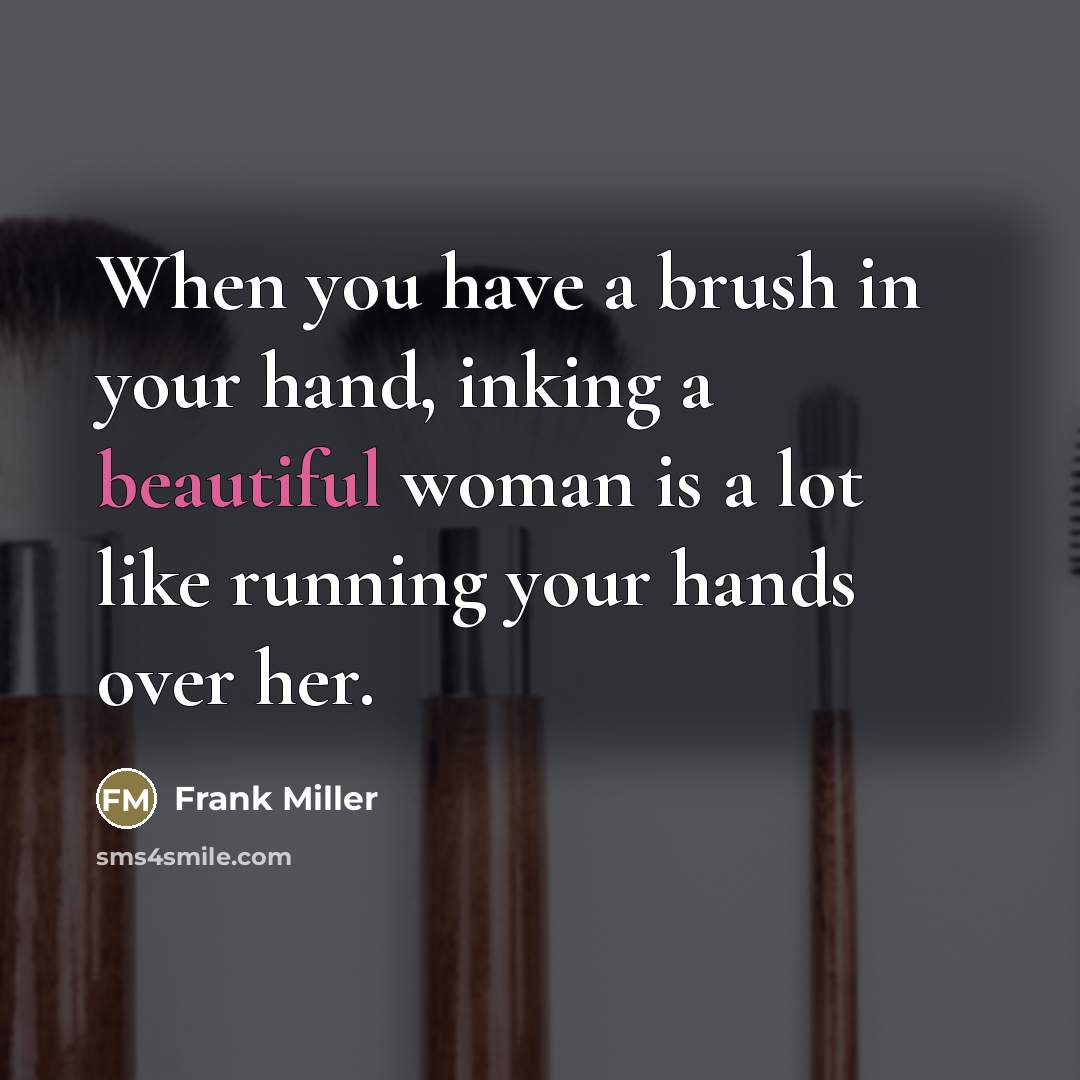 “When you have a brush in your hand, inking a…” quote by Frank Miller
