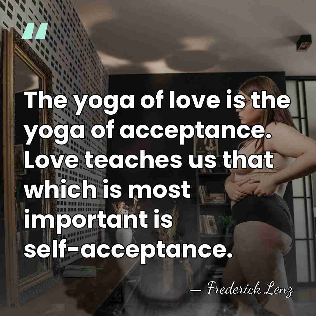 The yoga of love is the yoga of acceptance. Love teaches us&hellip; - Frederick Lenz