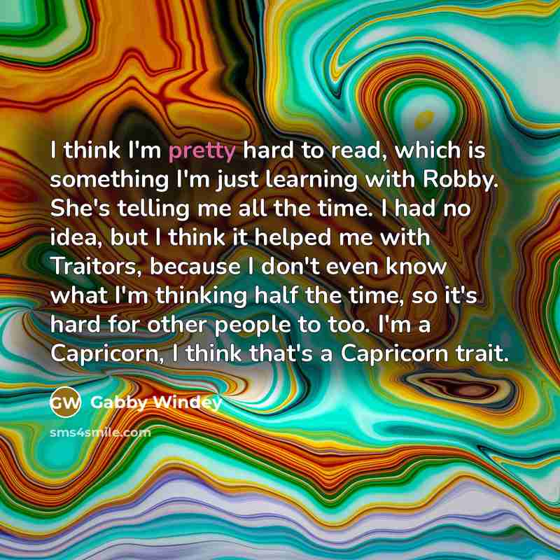“I think I'm pretty hard to read, which is something…” quote by Gabby Windey