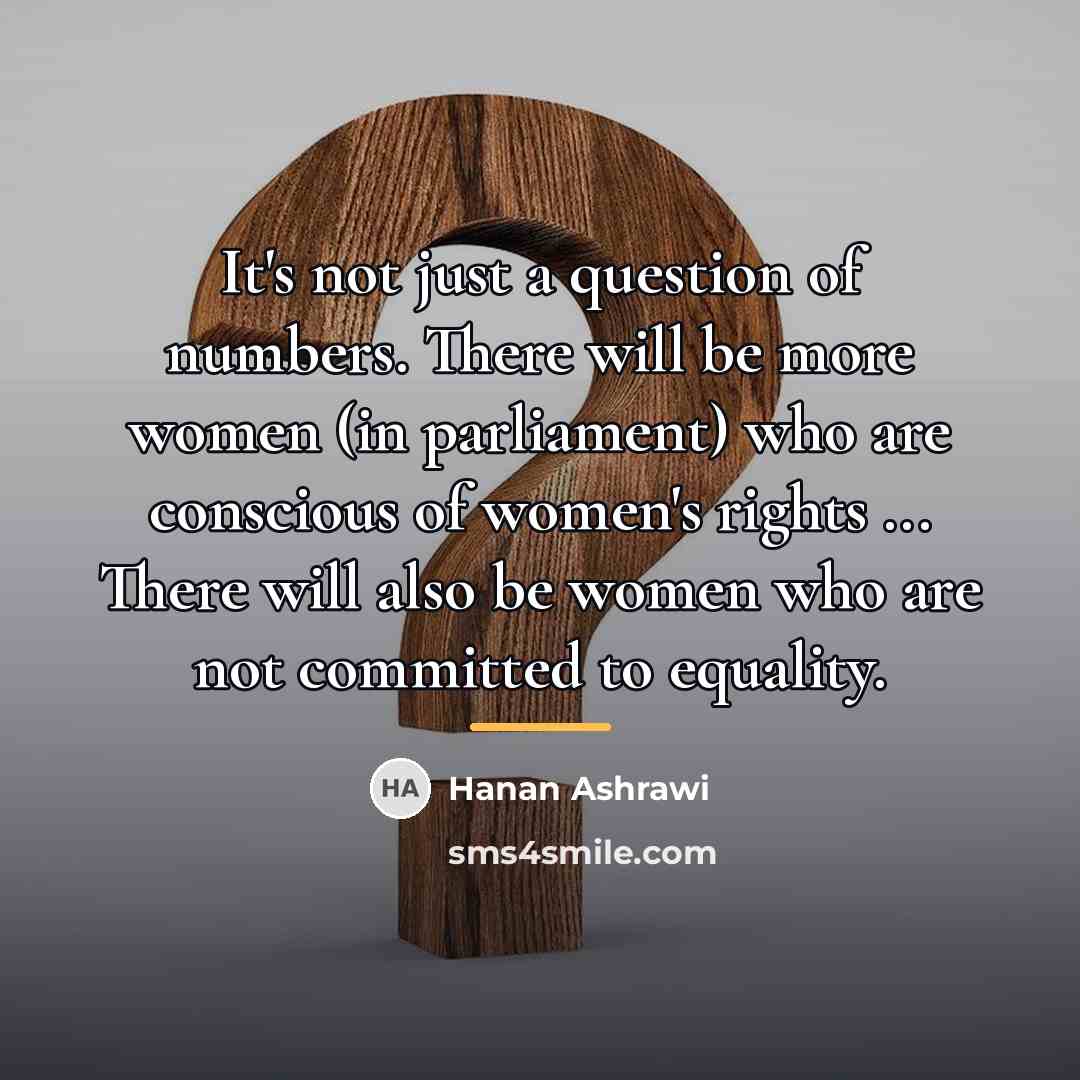 “It's not just a question of numbers. There will be…” quote by Hanan Ashrawi