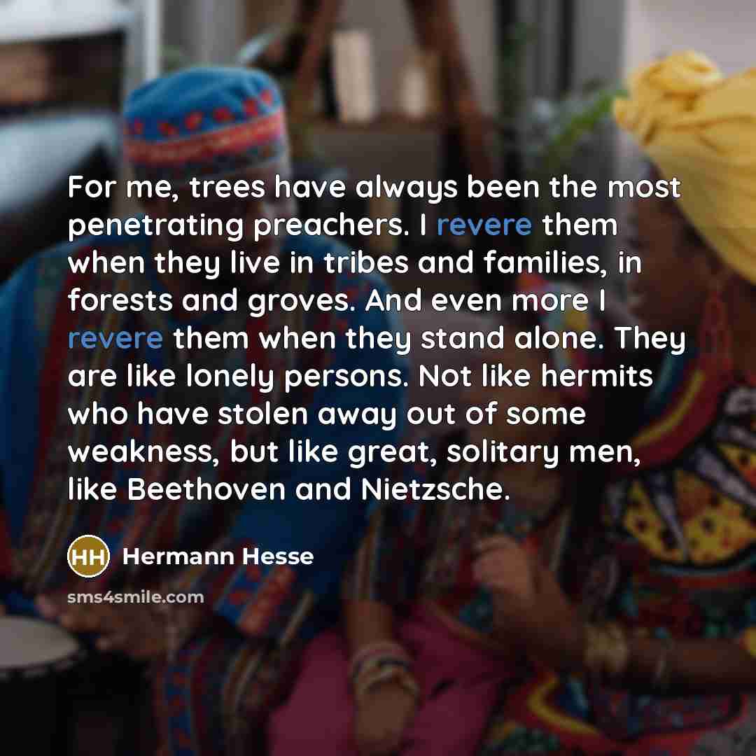 “For me, trees have always been the most penetrating preachers.…” quote by Hermann Hesse