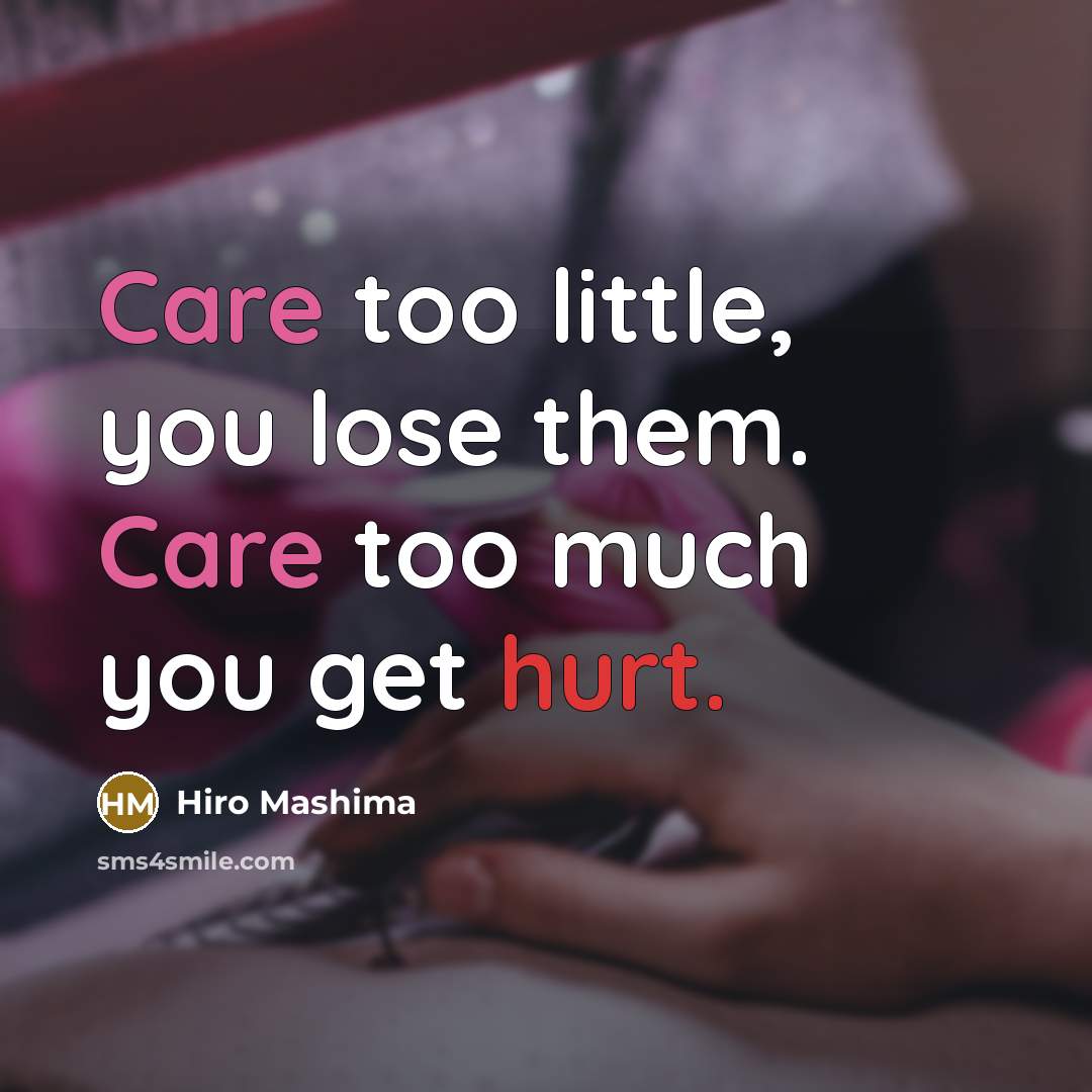 “Care too little, you lose them. Care too much you…” quote by Hiro Mashima