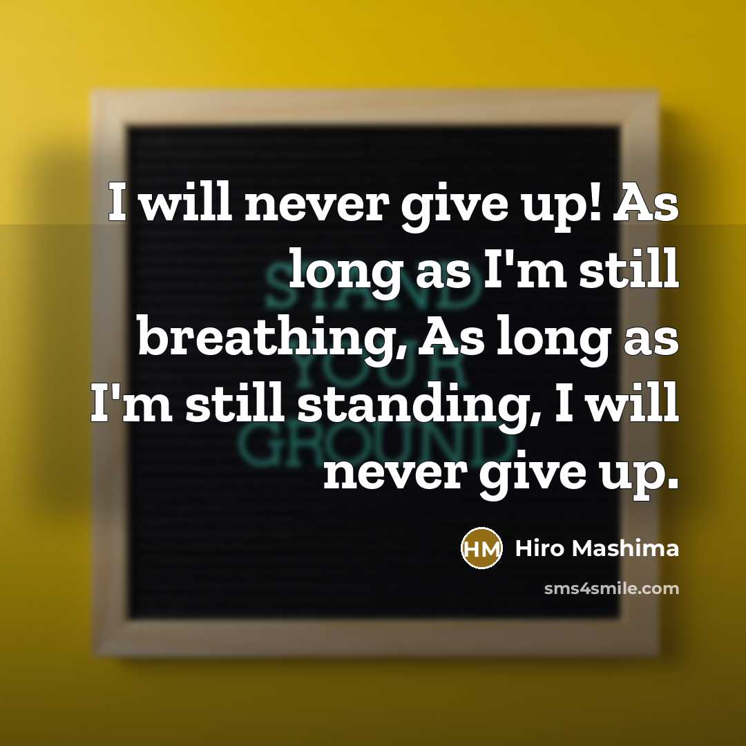 “I will never give up! As long as I'm still…” quote by Hiro Mashima