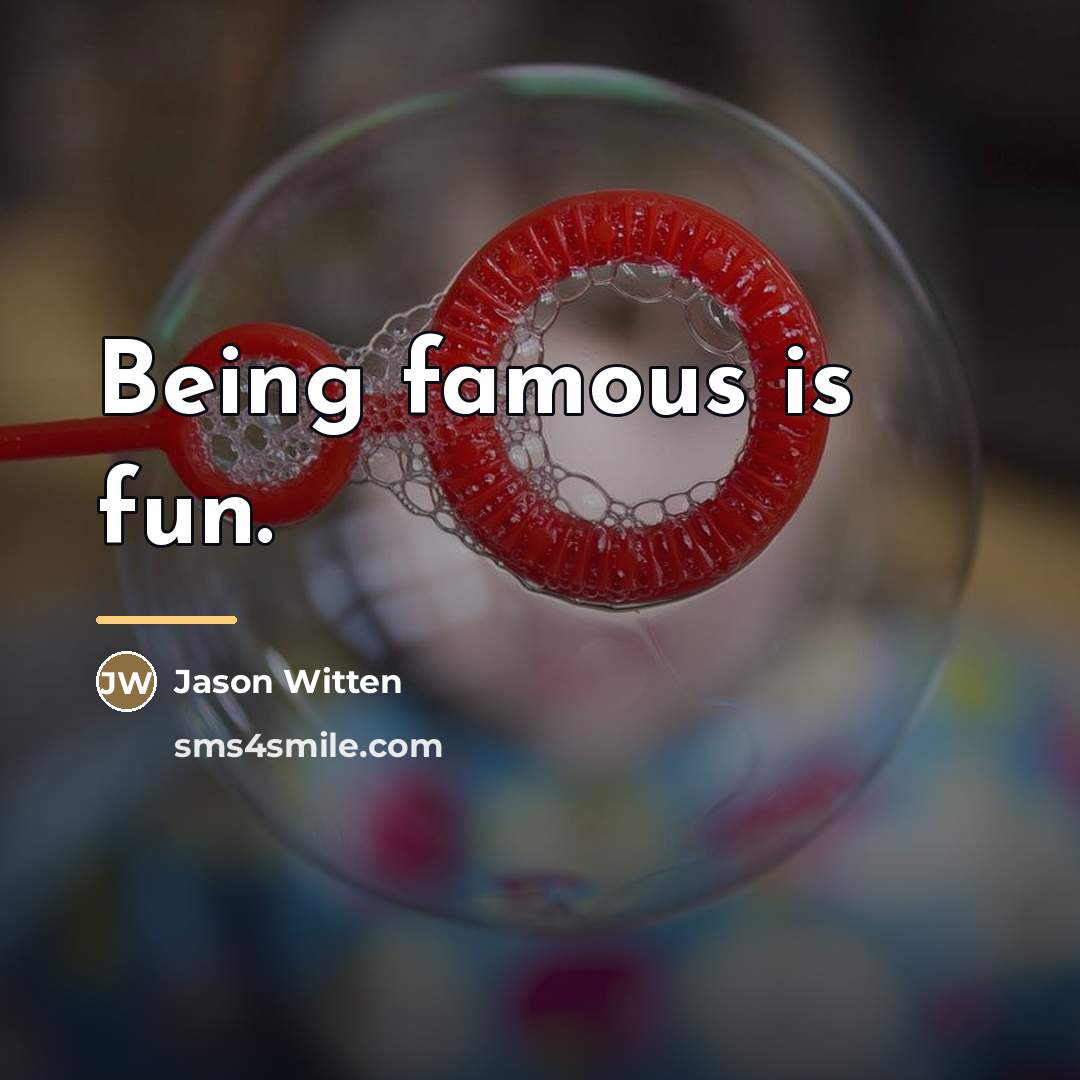 “Being famous is fun.…” quote by Jason Witten