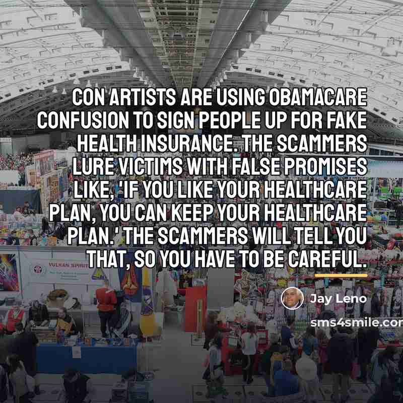 “Con artists are using Obamacare confusion to sign people up…” quote by Jay Leno