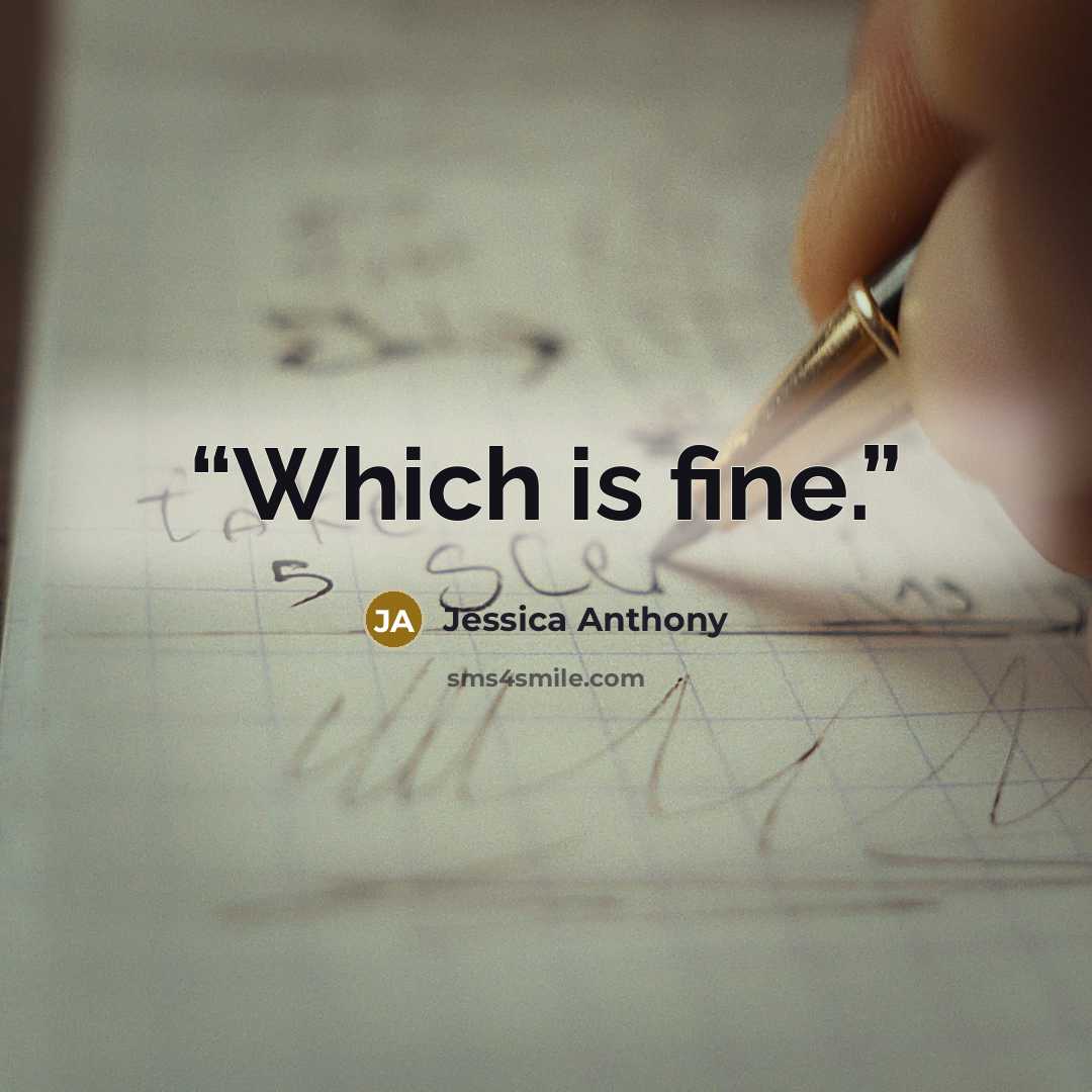 “Which is fine.” quote by Jessica Anthony