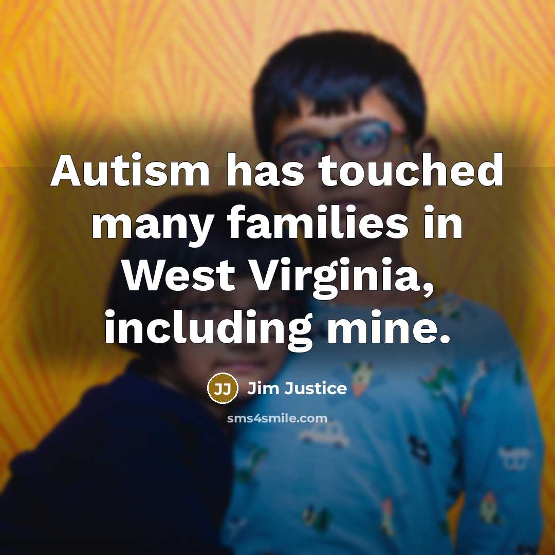“Autism has touched many families in West Virginia, including mine.…” quote by Jim Justice