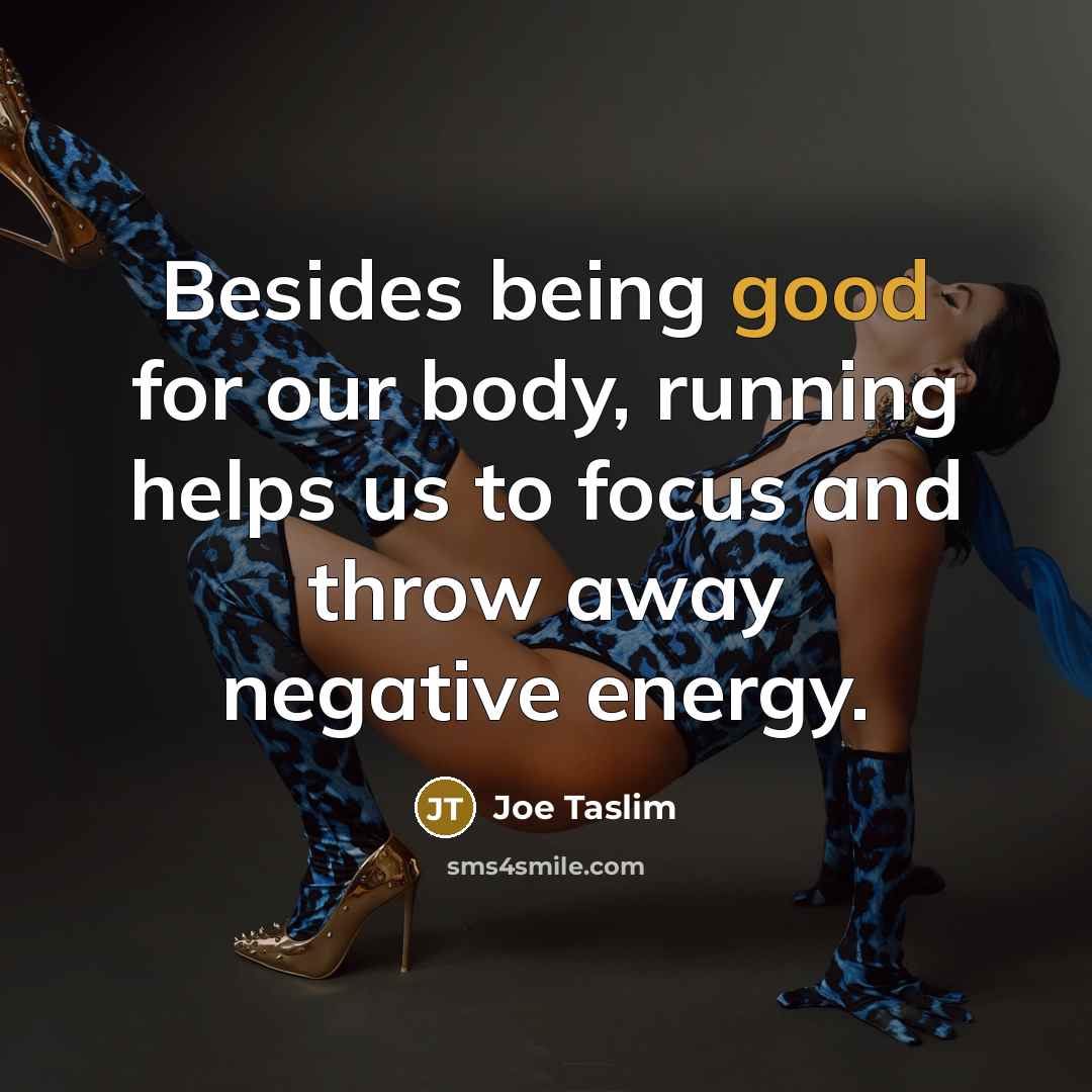 “Besides being good for our body, running helps us to…” quote by Joe Taslim