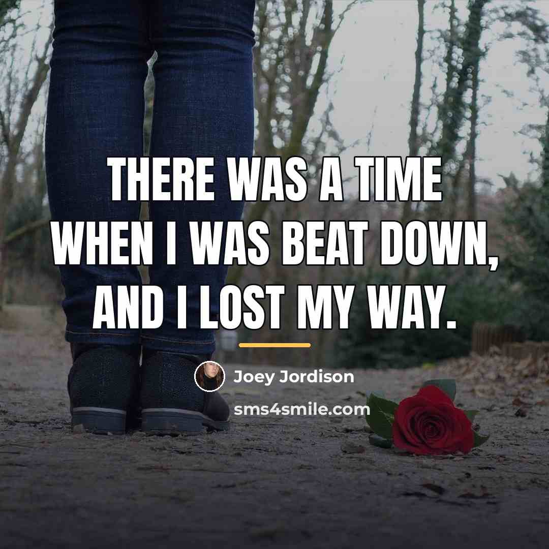 “There was a time when I was beat down, and…” quote by Joey Jordison
