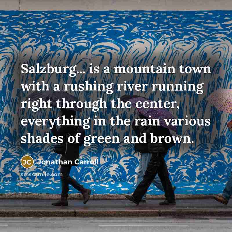 “Salzburg... is a mountain town with a rushing river running…” quote by Jonathan Carroll
