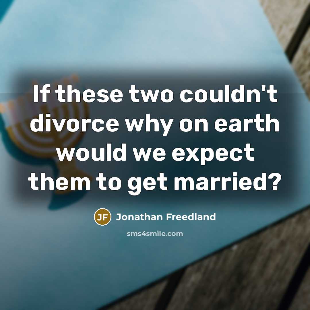 “If these two couldn't divorce why on earth would we…” quote by Jonathan Freedland