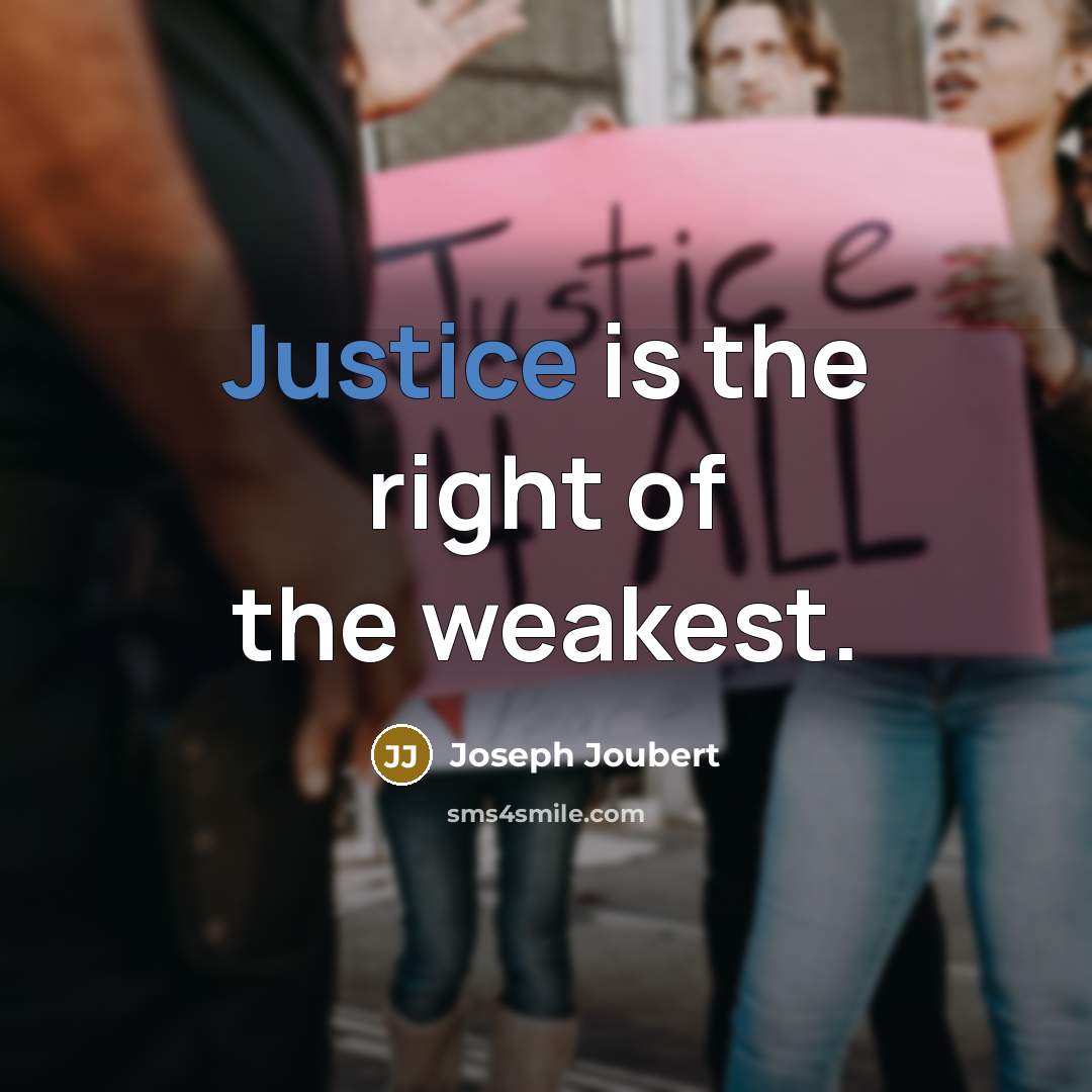 “Justice is the right of the weakest.…” quote by Joseph Joubert