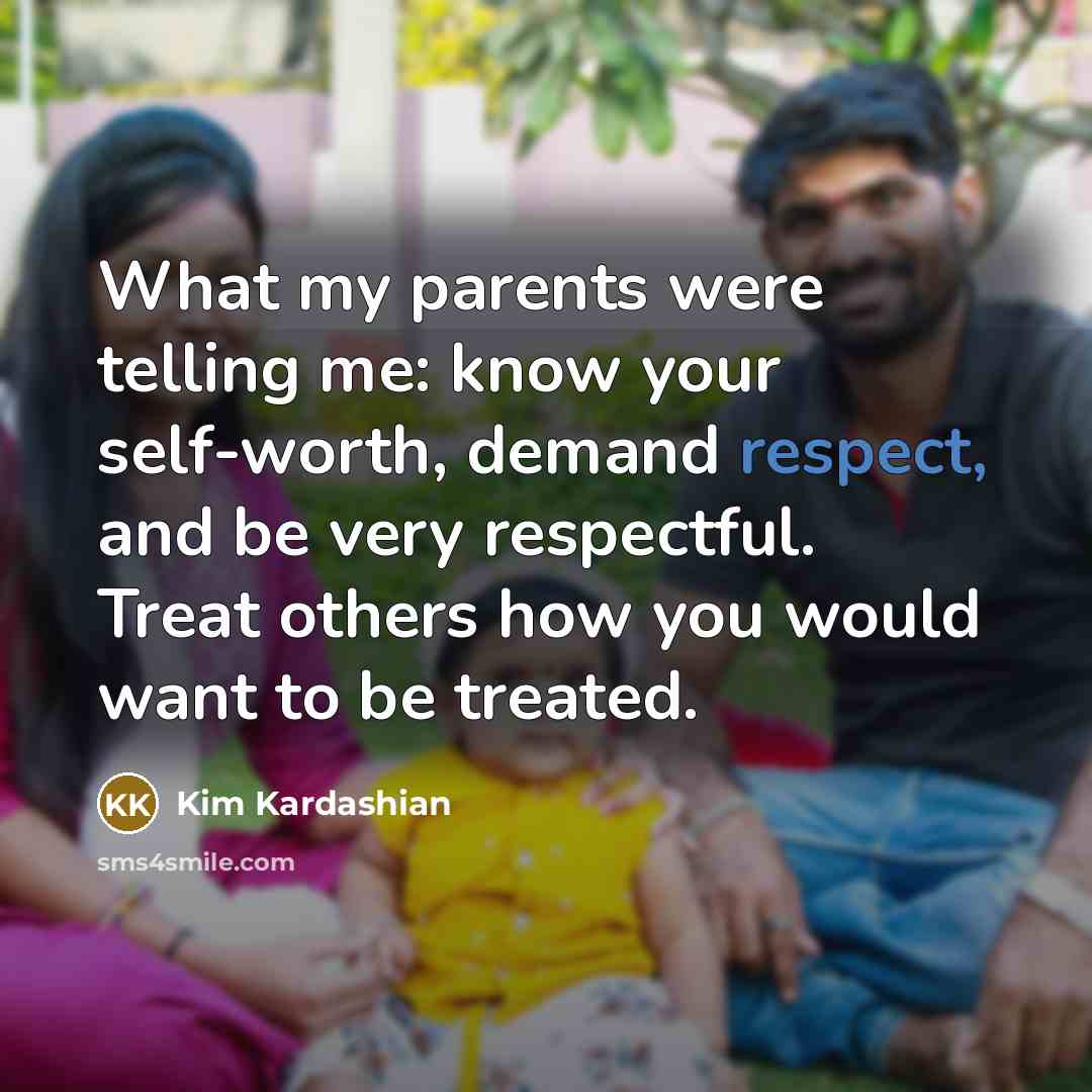 “What my parents were telling me: know your self-worth, demand…” quote by Kim Kardashian