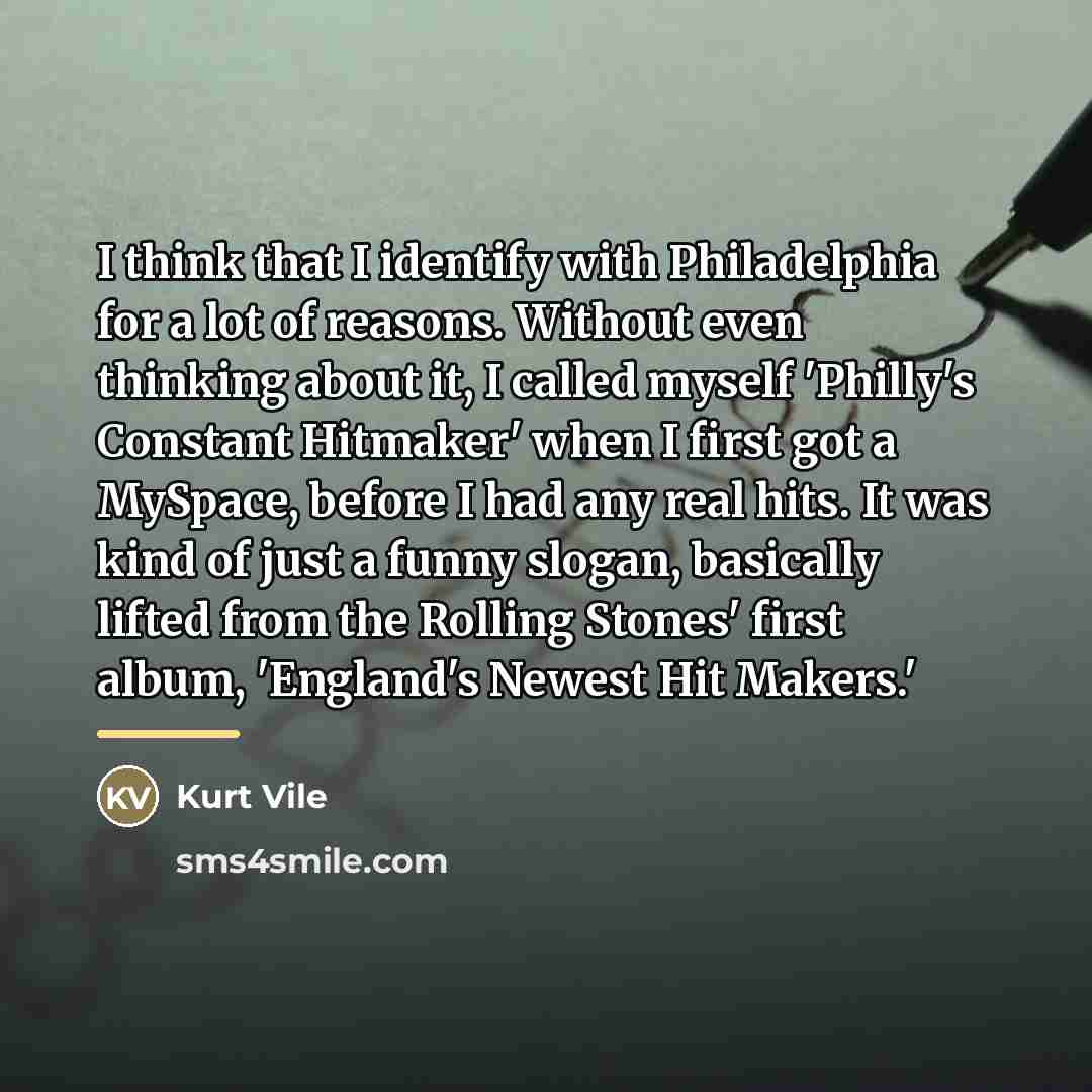 “I think that I identify with Philadelphia for a lot…” quote by Kurt Vile