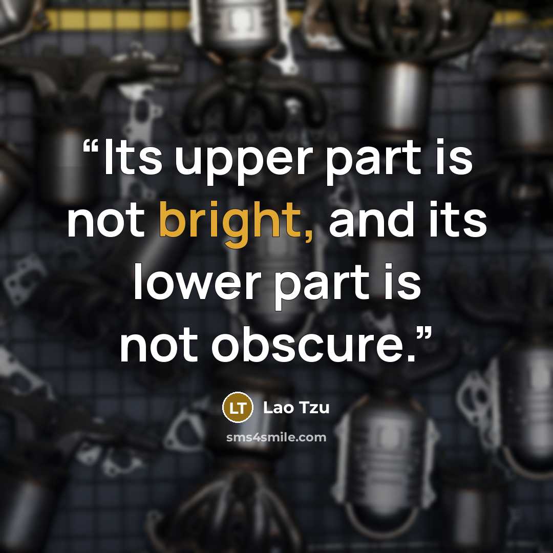 “Its upper part is not bright, and its lower part is not obscure.” quote by Lao Tzu