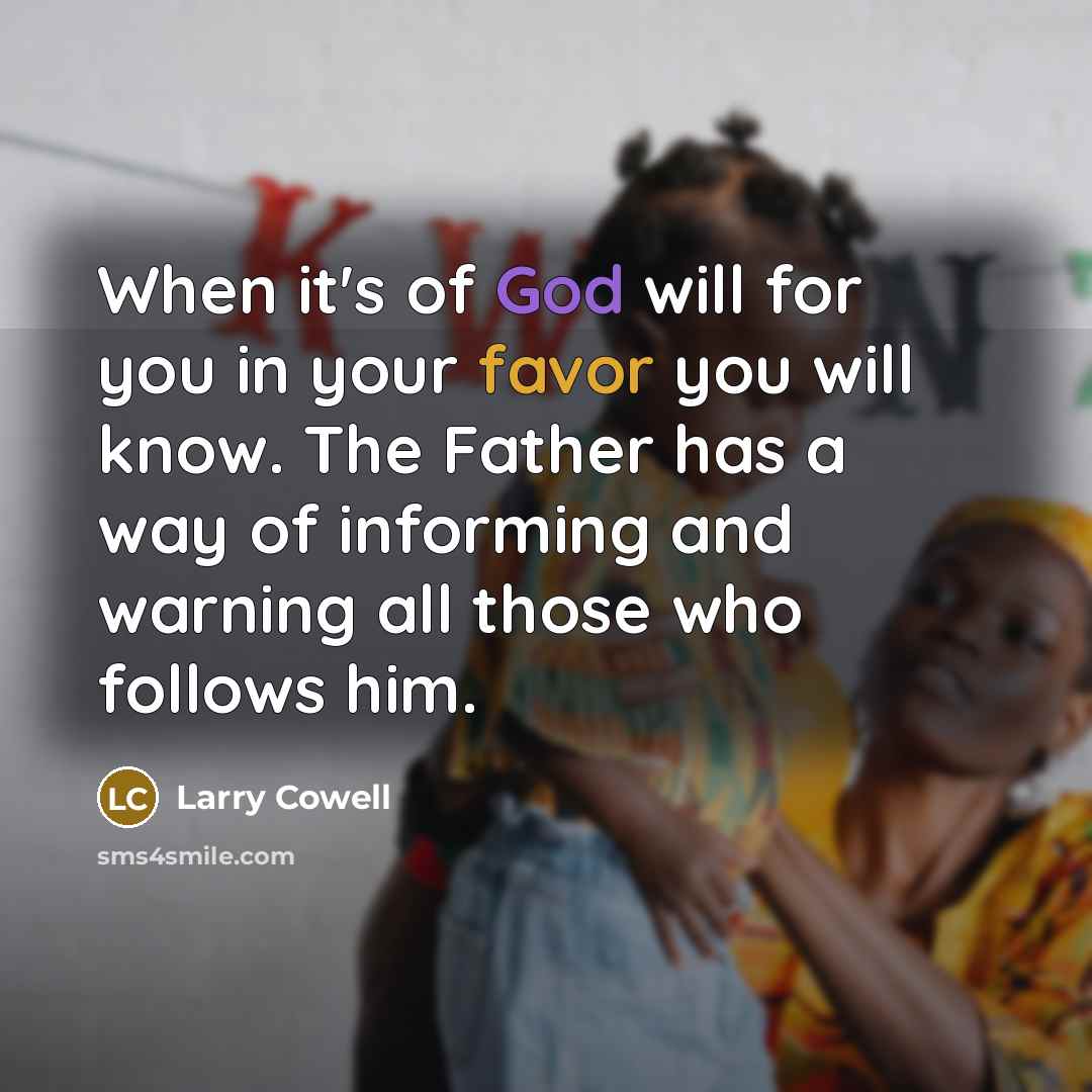 “When it's of God will for you in your favor…” quote by Larry Cowell