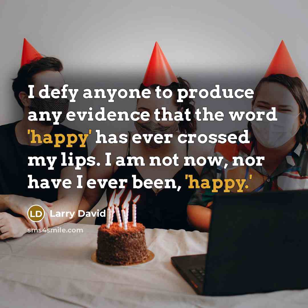 “I defy anyone to produce any evidence that the word…” quote by Larry David