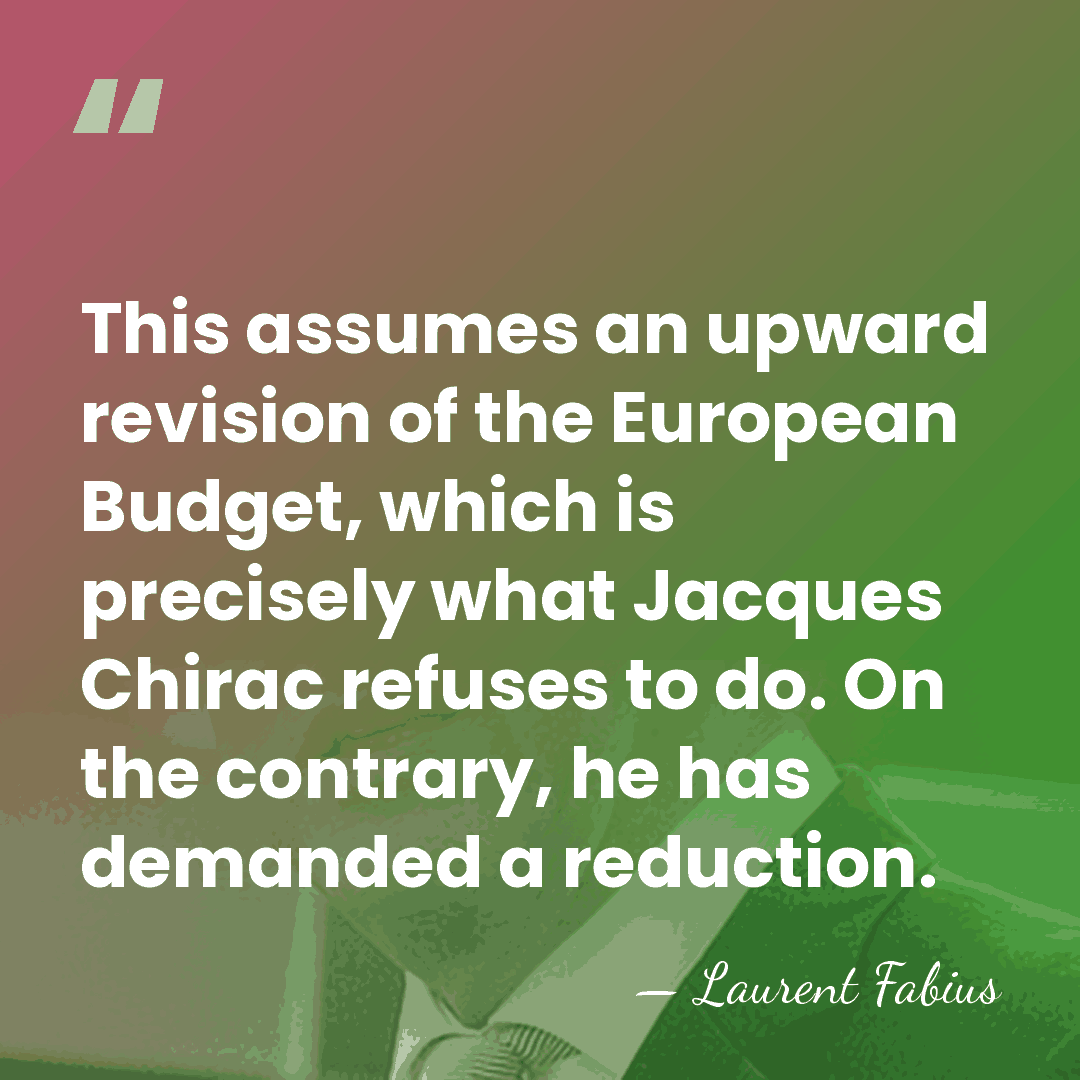 This assumes an upward revision of the European Budget, which is precisely&hellip; - Laurent Fabius