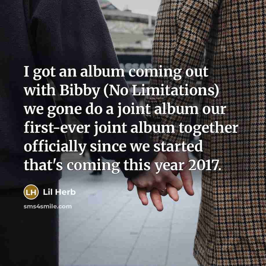 “I got an album coming out with Bibby (No Limitations)…” quote by Lil Herb