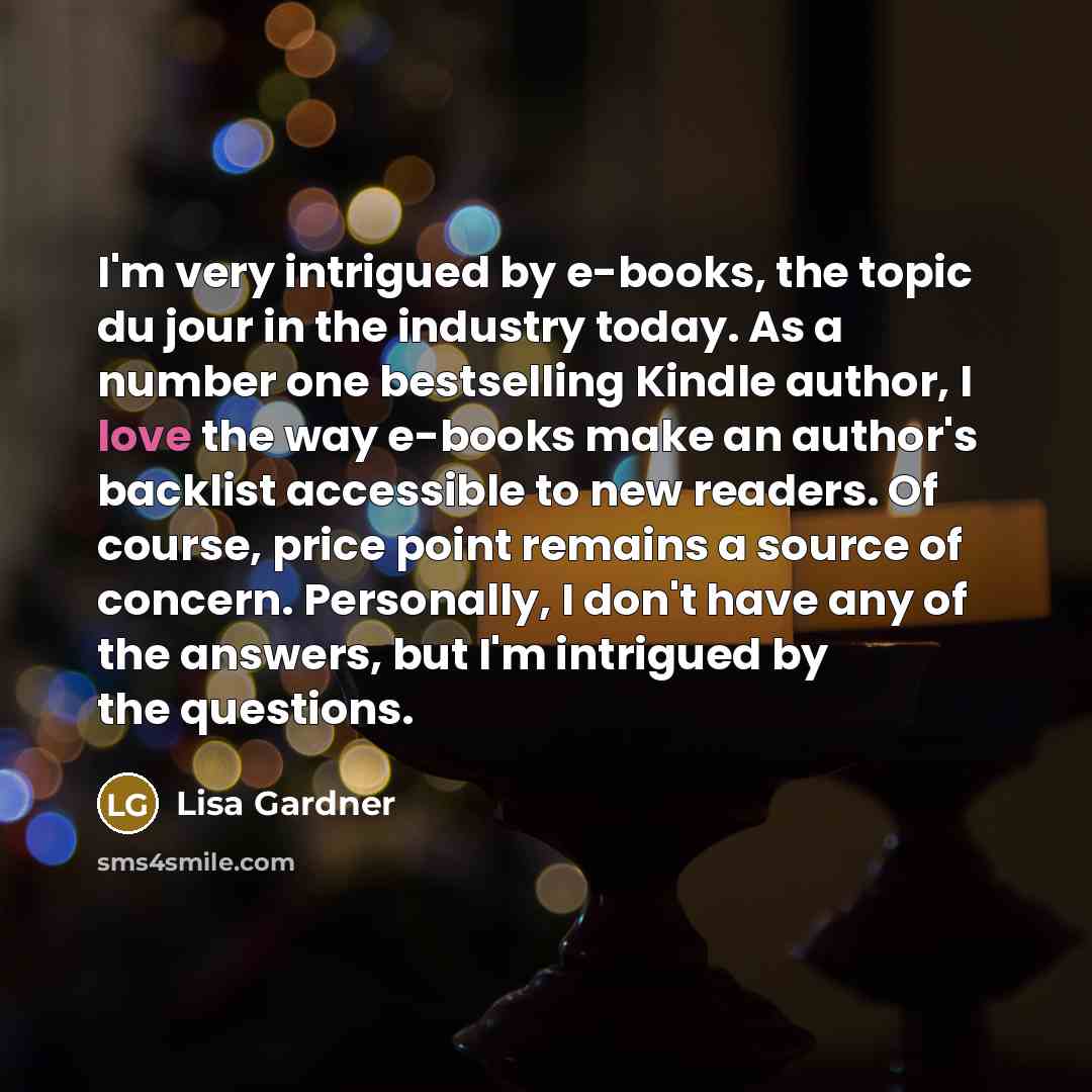 “I'm very intrigued by e-books, the topic du jour in…” quote by Lisa Gardner
