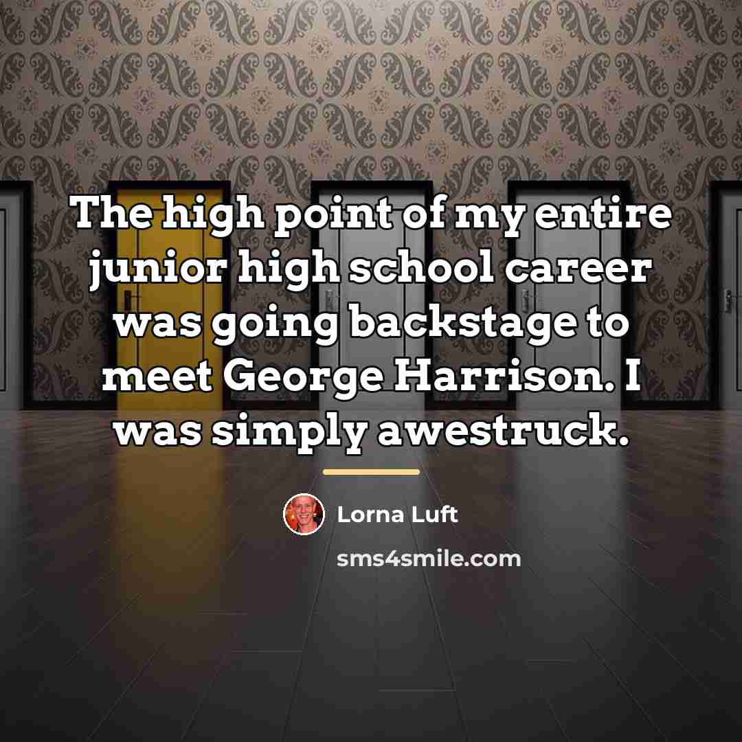 “The high point of my entire junior high school career…” quote by Lorna Luft