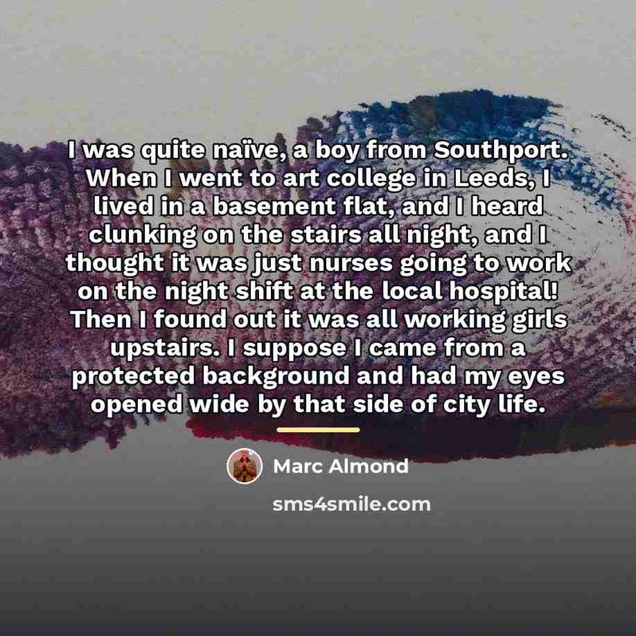 “I was quite naïve, a boy from Southport. When I…” quote by Marc Almond