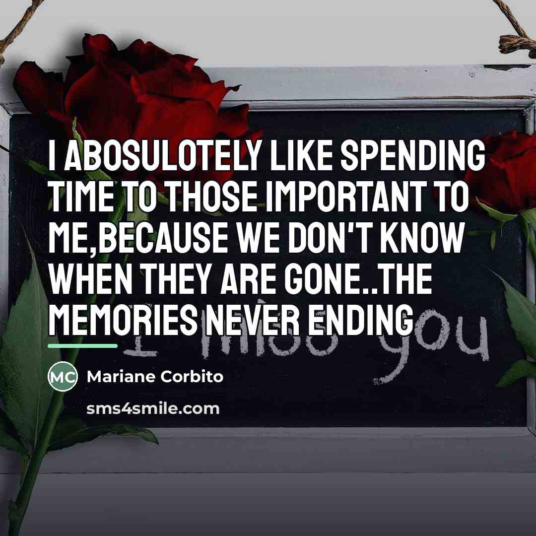 “I abosulotely like spending time to those important to me,because…” quote by Mariane Corbito
