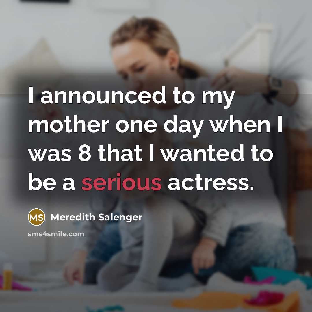 “I announced to my mother one day when I was…” quote by Meredith Salenger