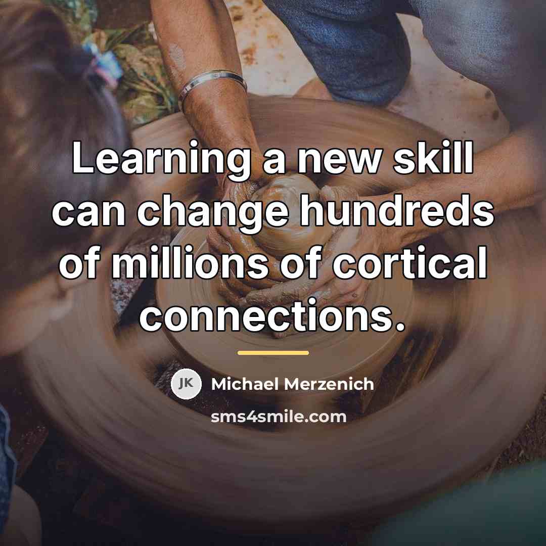 “Learning a new skill can change hundreds of millions of…” quote by Michael Merzenich