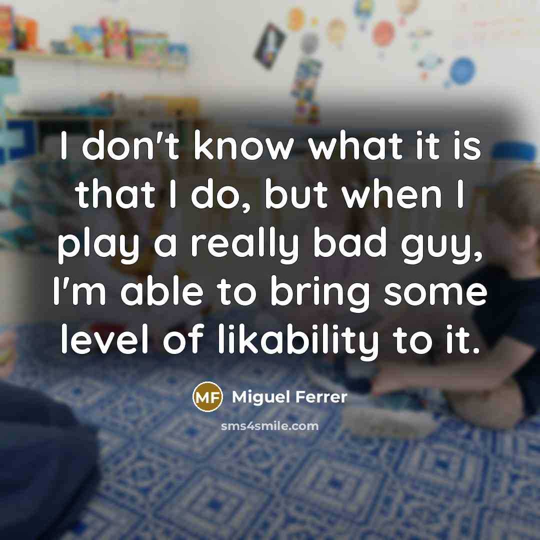 “I don't know what it is that I do, but…” quote by Miguel Ferrer