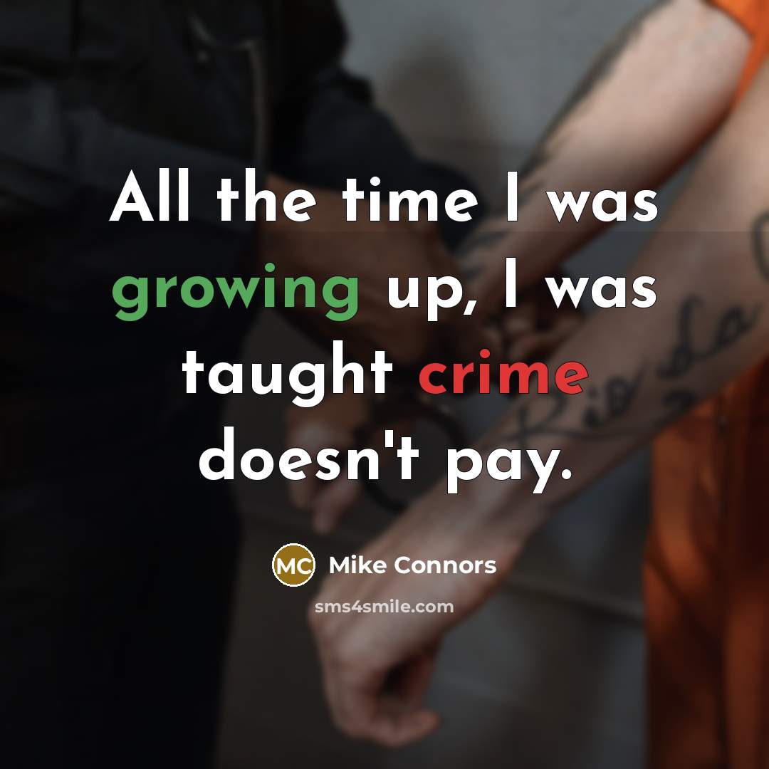 “All the time I was growing up, I was taught…” quote by Mike Connors